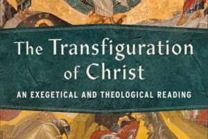 The Transfiguration of Christ: A Book Review with Reflections on Judgment