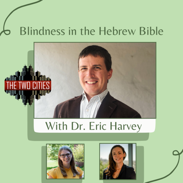 blindness-in-the-hebrew-bible-with-dr-eric-harvey-podcast-the-two