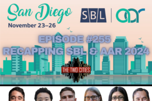 Recapping SBL & AAR 2024 (Podcast)